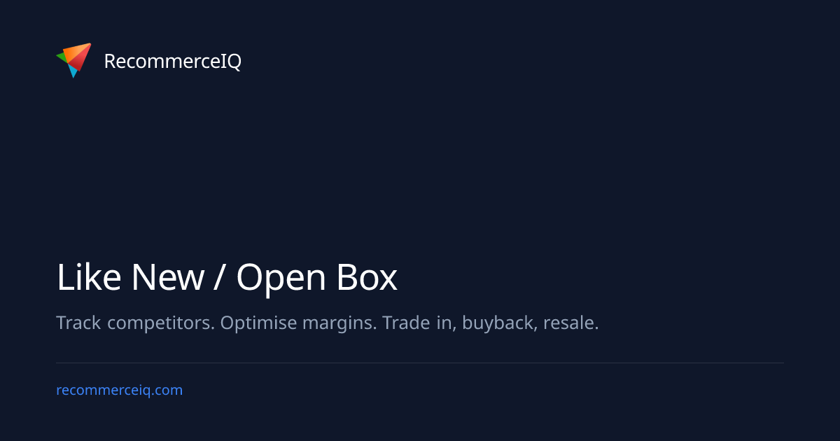 Like New / Open Box | Recommerce Pricing Glossary