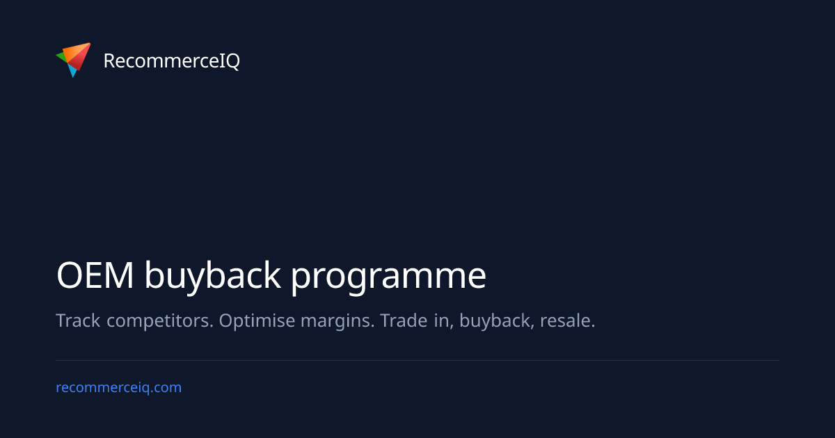 OEM buyback programme | Recommerce Pricing Glossary